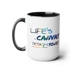 Accent Ceramic Coffee Mug 15oz - Life's a Canvas Design Yours - Motivational Aspiration - Multicolor